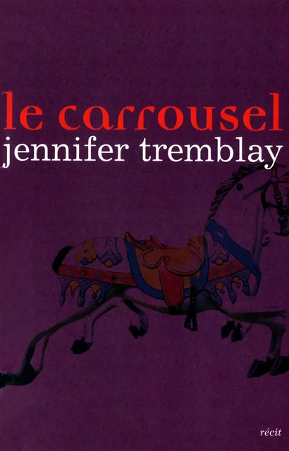 Le carrousel - Jennifer Tremblay - De la Bagnole