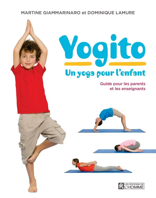 Yogito - Un yoga pour l'enfant - Martine Giammarinaro, Dominique Lamure - Les Éditions de l'Homme