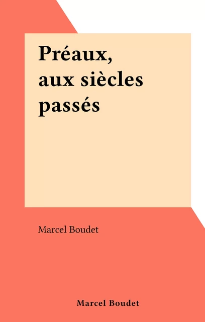 Préaux, aux siècles passés - Marcel Boudet - FeniXX réédition numérique