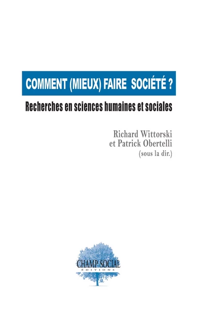 Comment (mieux) faire  société ? Recherches en sciences humaines et sociales - Richard Wittorski, Patrick Obertelli - Champ social Editions