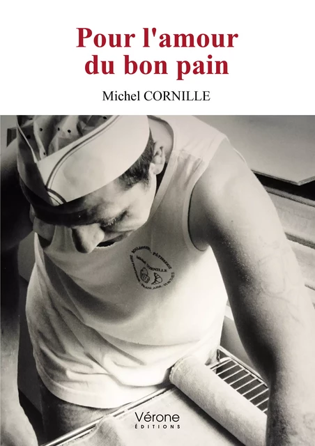 Pour l'amour du bon pain - Michel Cornille - Editions Vérone