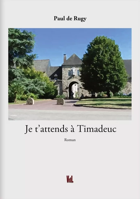 Je t'attends à Timadeuc - Paul de Rugy - Vent des lettres