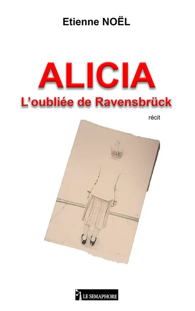 ALICIA - L’oubliée de Ravensbrück - Étienne Noël - Editions La Bruyère