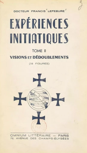 Expériences initiatiques (2). Visions et dédoublements - Francis Lefébure - FeniXX réédition numérique