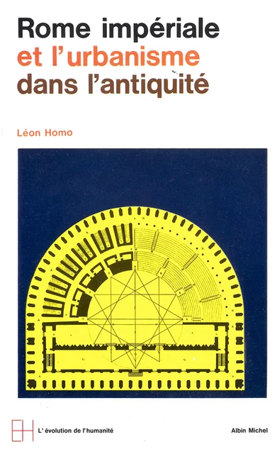 Rome impériale et l'urbanisme dans l'Antiquité - Léon Homo - Albin Michel