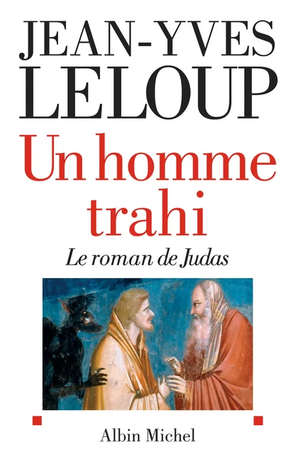 Un homme trahi - Jean-Yves Leloup - Albin Michel