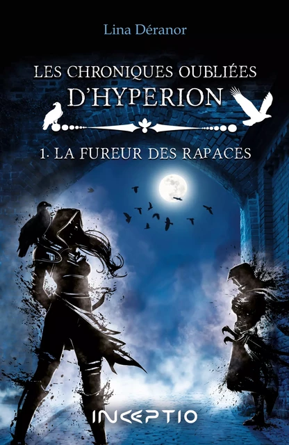 Les Chroniques oubliées d'Hyperion - 1. La Fureur des Rapaces - Lina Déranor - Inceptio Éditions