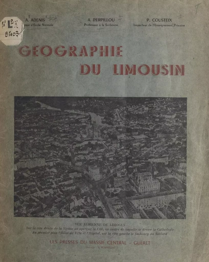 Géographie du Limousin - André Adenis, Pierre Cousteix, Aimé Perpillou - FeniXX réédition numérique