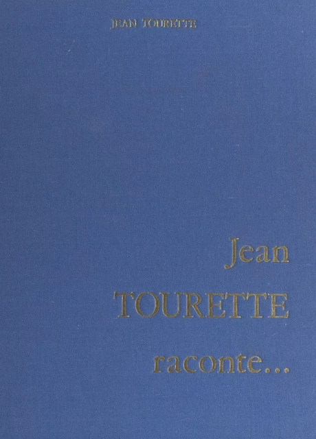 Jean Tourette raconte... - Jean Tourette - FeniXX réédition numérique