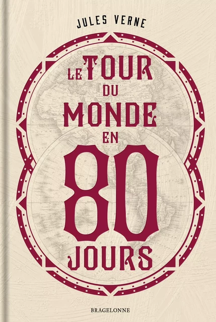 Le Tour du monde en quatre-vingts jours - Jules Verne - Bragelonne