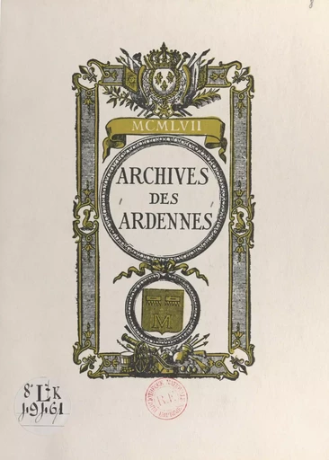 Les archives des Ardennes - Jean-Robert Dupré, René Robinet - FeniXX réédition numérique