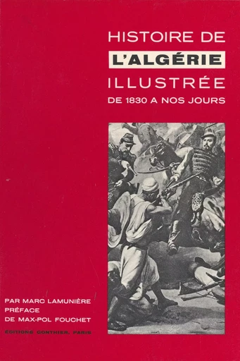 Histoire de l'Algérie illustrée de 1830 à nos jours - Marc Lamunière - FeniXX rédition numérique