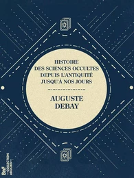 Histoire des sciences occultes depuis l'antiquité jusqu'à nos jours