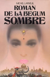 Le Roman de la Bégum Sombre