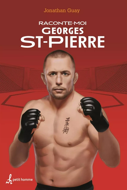 Raconte-moi Georges St-Pierre  - Nº 33 - Jonathan Guay - Petit homme