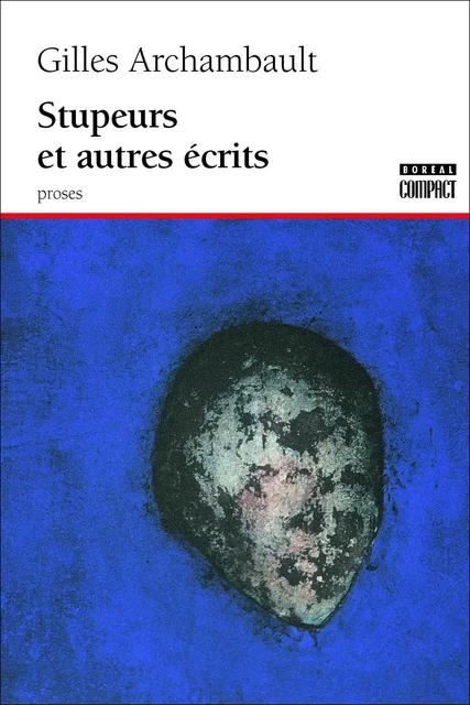 Stupeurs et autre écrits - Gilles Archambault - Editions du Boréal