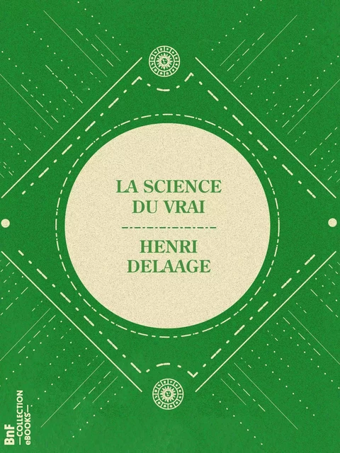 La Science du vrai - Henri Delaage - BnF collection ebooks