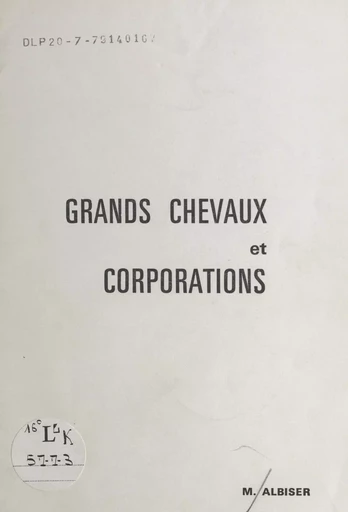 Grands chevaux et corporations : origines de leurs fêtes ou, si vous préférez, flâneries des bords de Meuse aux bords de Saône en Vôge - Marcel Albiser - FeniXX réédition numérique