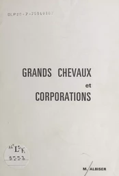 Grands chevaux et corporations : origines de leurs fêtes ou, si vous préférez, flâneries des bords de Meuse aux bords de Saône en Vôge