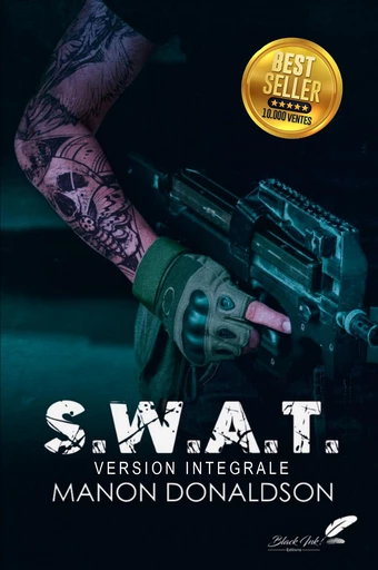 S.W.A.T : version intégrale - Manon Donaldson - Black Ink Editions