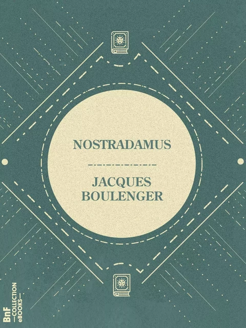 Nostradamus - Jacques Boulenger - BnF collection ebooks