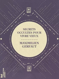 Secrets occultes pour vivre vieux