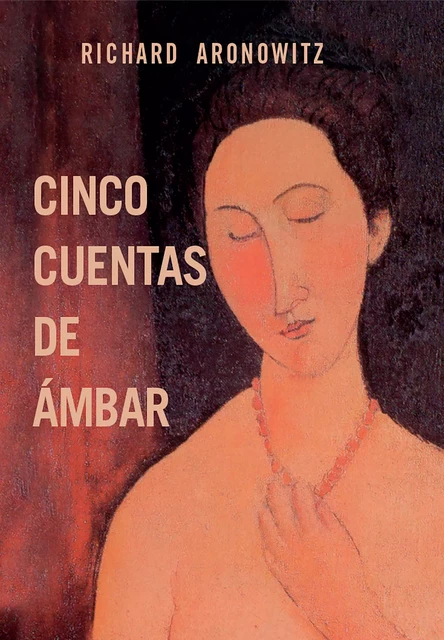 Cinco cuentas de ámbar - Richard Aronowitz - Nagrela Editores, S.L.