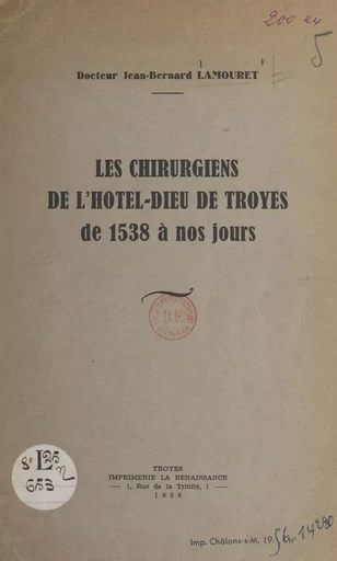 Les chirurgiens de l'Hôtel-Dieu de Troyes, de 1538 à nos jours - Jean-Bernard Lamouret - FeniXX réédition numérique