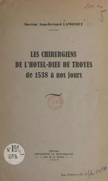 Les chirurgiens de l'Hôtel-Dieu de Troyes, de 1538 à nos jours