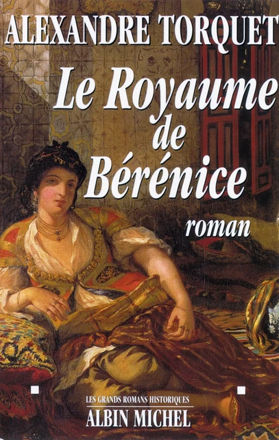 Le Royaume de Bérénice - Alexandre Torquet - Albin Michel