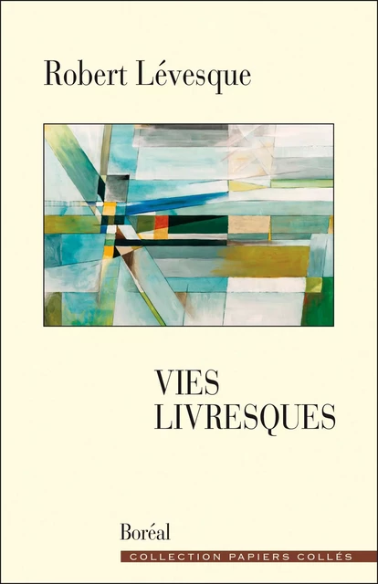 Vies livresques - Robert Lévesque - Editions du Boréal