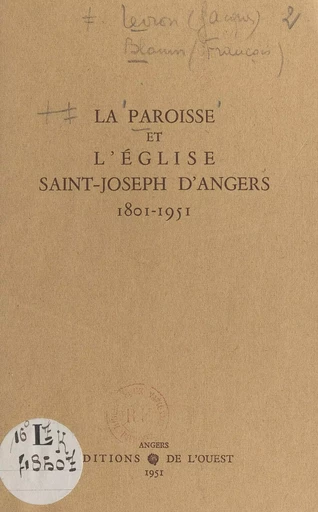 La paroisse et l'église Saint-Joseph d'Angers, 1801-1951 - François Blouin, Jacques Levron - FeniXX réédition numérique