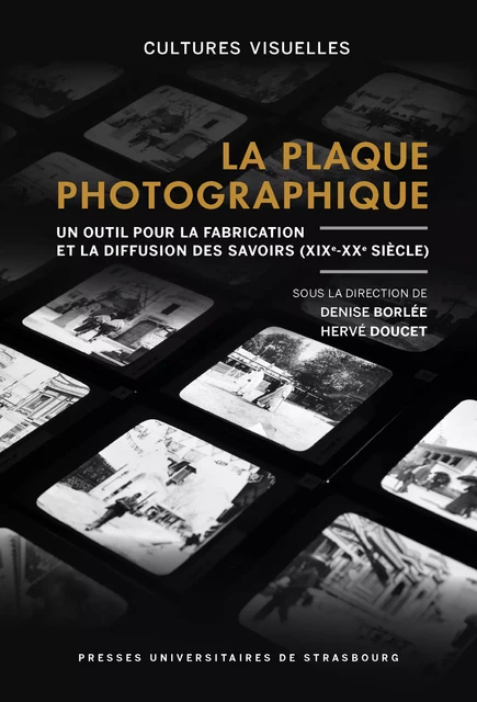 La plaque photographique -  - Presses universitaires de Strasbourg