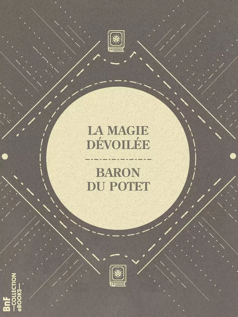 La Magie dévoilée - Baron du Potet - BnF collection ebooks