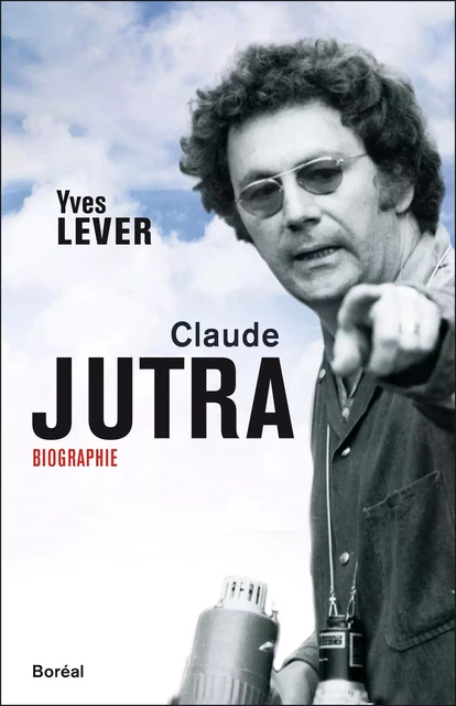 Claude Jutra - Yves Lever - Editions du Boréal