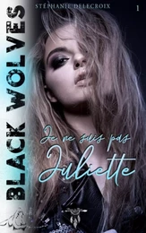 Black Wolves - Tome 1 : Je ne suis pas Juliette