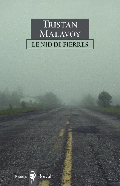 Le Nid de pierres - Tristan Malavoy-Racine - Editions du Boréal