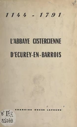 L'abbaye cistercienne d'Ecurey-en-Barrois, 1144-1791