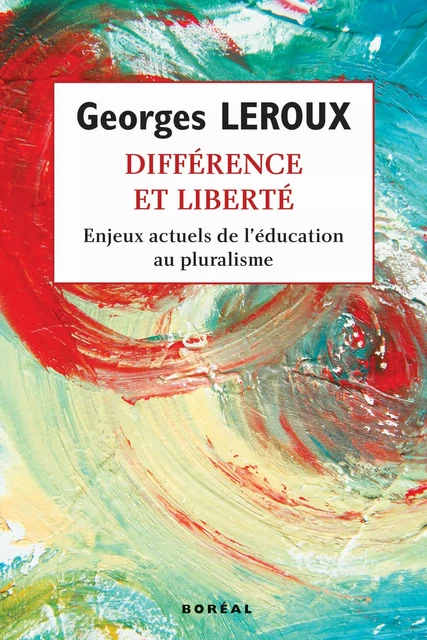 Différence et Liberté - Georges Leroux - Editions du Boréal