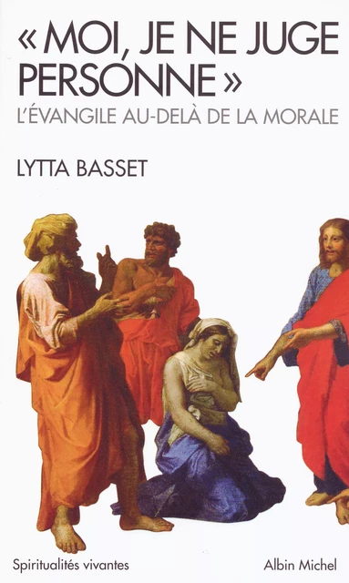 « Moi, je ne juge personne » - Lytta Basset - Albin Michel