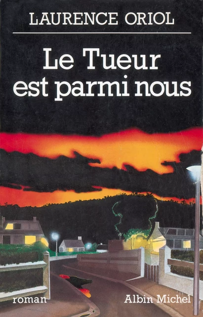 Le tueur est parmi nous - Laurence Oriol - Albin Michel