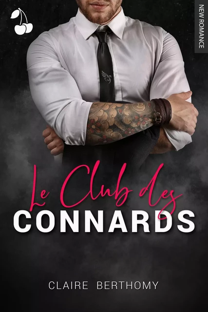 Le Club des Connards - Claire Berthomy - Cherry Publishing