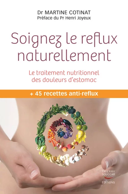 Soignez le reflux naturellement - Le traitement nutritionnel des douleurs d'estomac - Martine Dr Docteur Cotinat - Thierry Souccar Éditions