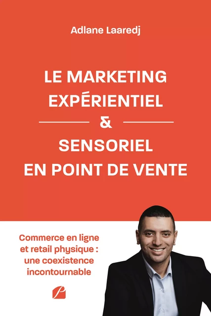 Le marketing expérientiel et sensoriel en point de vente - Adlane Laaredj - Editions du Panthéon