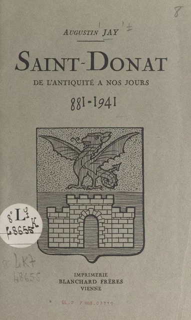 Saint-Donat, de l'antiquité à nos jours, 881-1941 - Augustin Jay - FeniXX réédition numérique