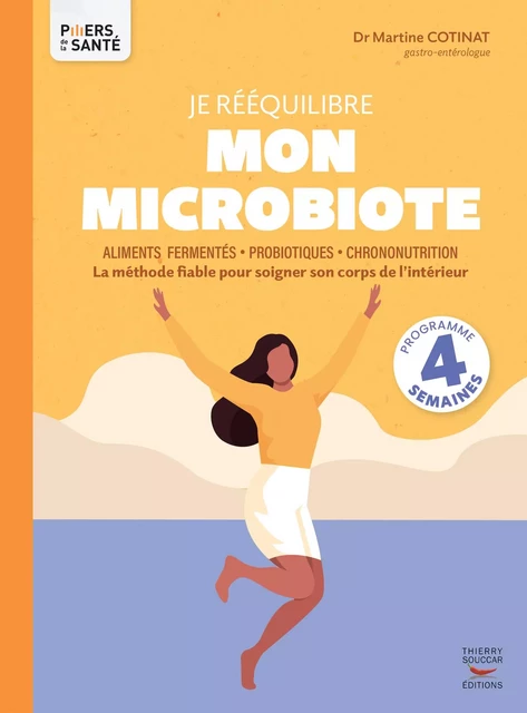 Je rééquilibre mon microbiote - Aliments fermentés, probiotiques, chrononutrition - Martine Dr Docteur Cotinat - Thierry Souccar Éditions