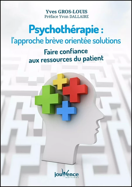 Psychothérapie : l'approche brève orientée solutions - Yves Gros-Louis - Éditions Jouvence