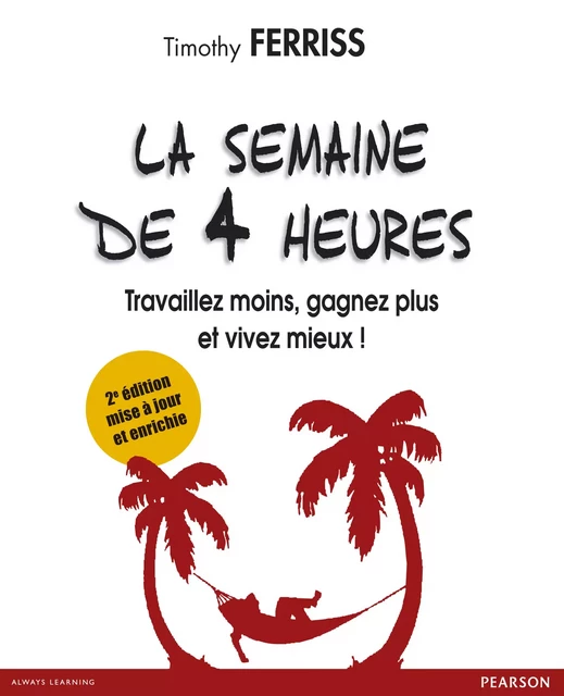 La semaine de 4 heures - Timothy Ferriss - Pearson