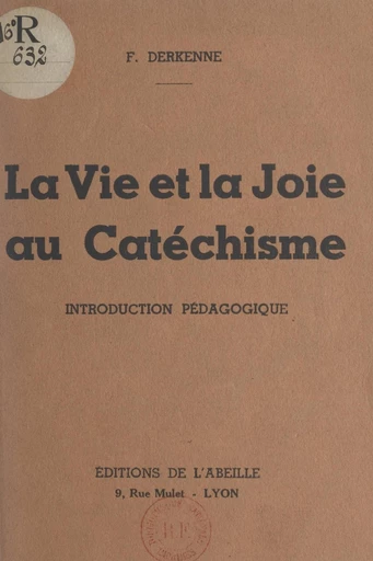 La vie et la joie au catéchisme - Françoise Derkenne - FeniXX réédition numérique