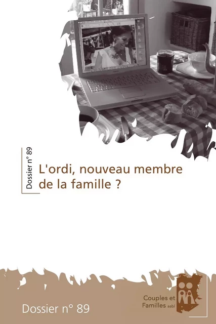 L’ordi, nouveau membre de la famille ? - José Gérard, Michel Berhin, Isabelle Bontridder, Pierre-Henry Coûteaux, Anne-Françoise Coutelier, Louis-Marie Denis, Monique Garcet-Laurent, Jean Hinnekens, Irène Jacques, Anne Quintin, Godelieve Ugeux-Rulmont - Couples et Familles asbl